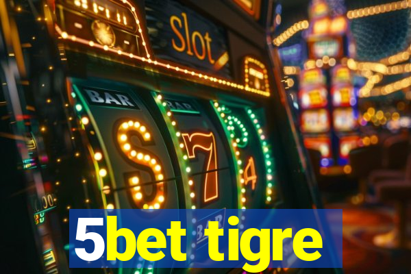 5bet tigre